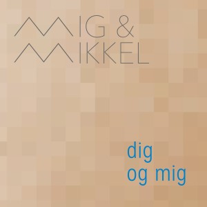 ดาวน์โหลดและฟังเพลง Dig og mig พร้อมเนื้อเพลงจาก MIG
