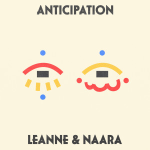 ดาวน์โหลดและฟังเพลง Anticipation พร้อมเนื้อเพลงจาก Leanne and Naara