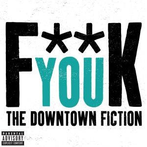 The Downtown Fiction的專輯Fuck You (Cee Lo Green Cover) [Explicit]