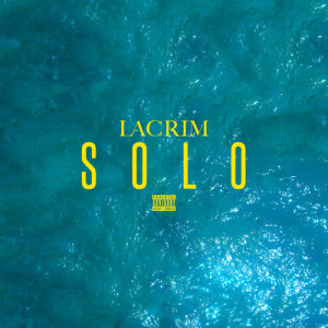 ดาวน์โหลดและฟังเพลง Solo (Explicit) พร้อมเนื้อเพลงจาก Lacrim