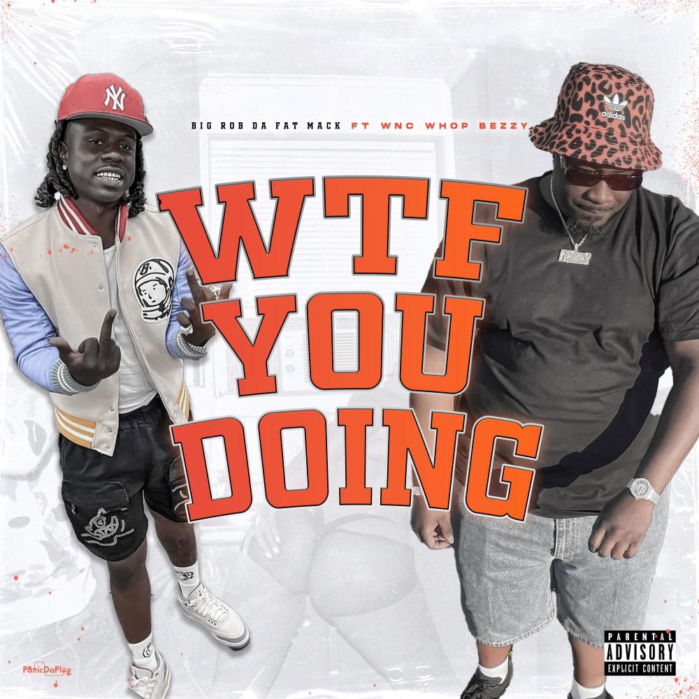 Wtf You Doing (feat. Wnc Whop Bezzy) (Explicit)
