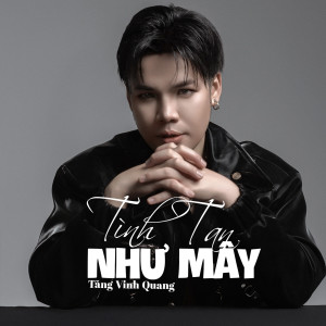 Album Tình Tan Như Mây oleh Tăng Vinh Quang