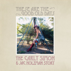 Carly Simon的專輯These Are The Good Old Days: The Carly Simon & Jac Holzman Story