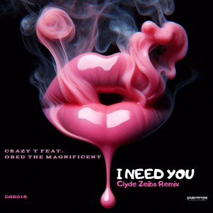 Album I Need You (Clyde Zeibs Remix) from Crazy T