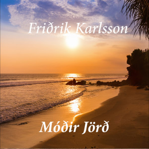 Listen to Móðir Jörð song with lyrics from Friðrik Karlsson