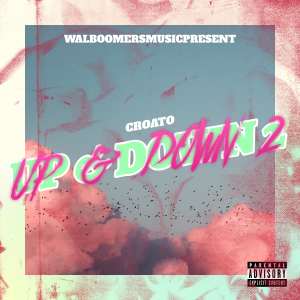 Listen to Up & Down 2 (Explicit) song with lyrics from Croato