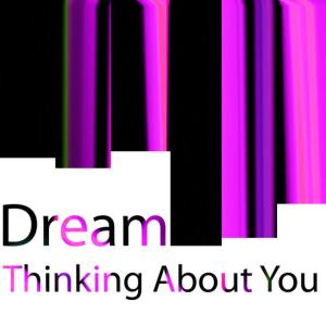 อัลบัม Thinking About You - Single ศิลปิน Dream