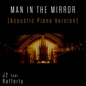 ดาวน์โหลดและฟังเพลง Man in the Mirror (Acoustic Piano Version) พร้อมเนื้อเพลงจาก J2