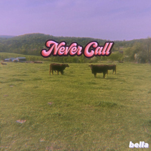 收听Bella（欧美）的Never Call歌词歌曲