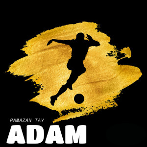 收听Ramazan Tay的Adam歌词歌曲