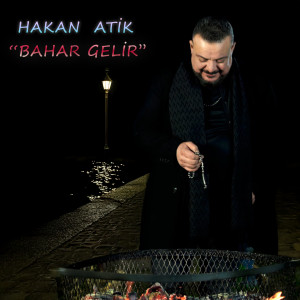 Listen to Bahar Gelir song with lyrics from Hakan Atik