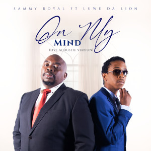 Listen to On My Mind (Live Acoustic Version) song with lyrics from SAMMY ROYAL