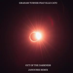 Graham Turner的專輯Out Of The Darkness (feat. Elle Cato) [Janousek Remix]