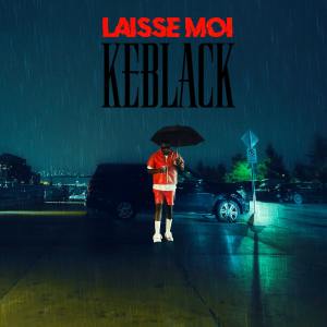 Album LAISSE MOI (Explicit) from KeBlack