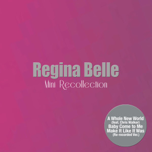 Regina Belle的专辑Mini Recollection (Re-Recorded Versions)