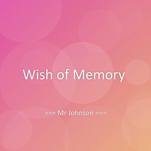Listen to Wish of Memory song with lyrics from Mr Johnson