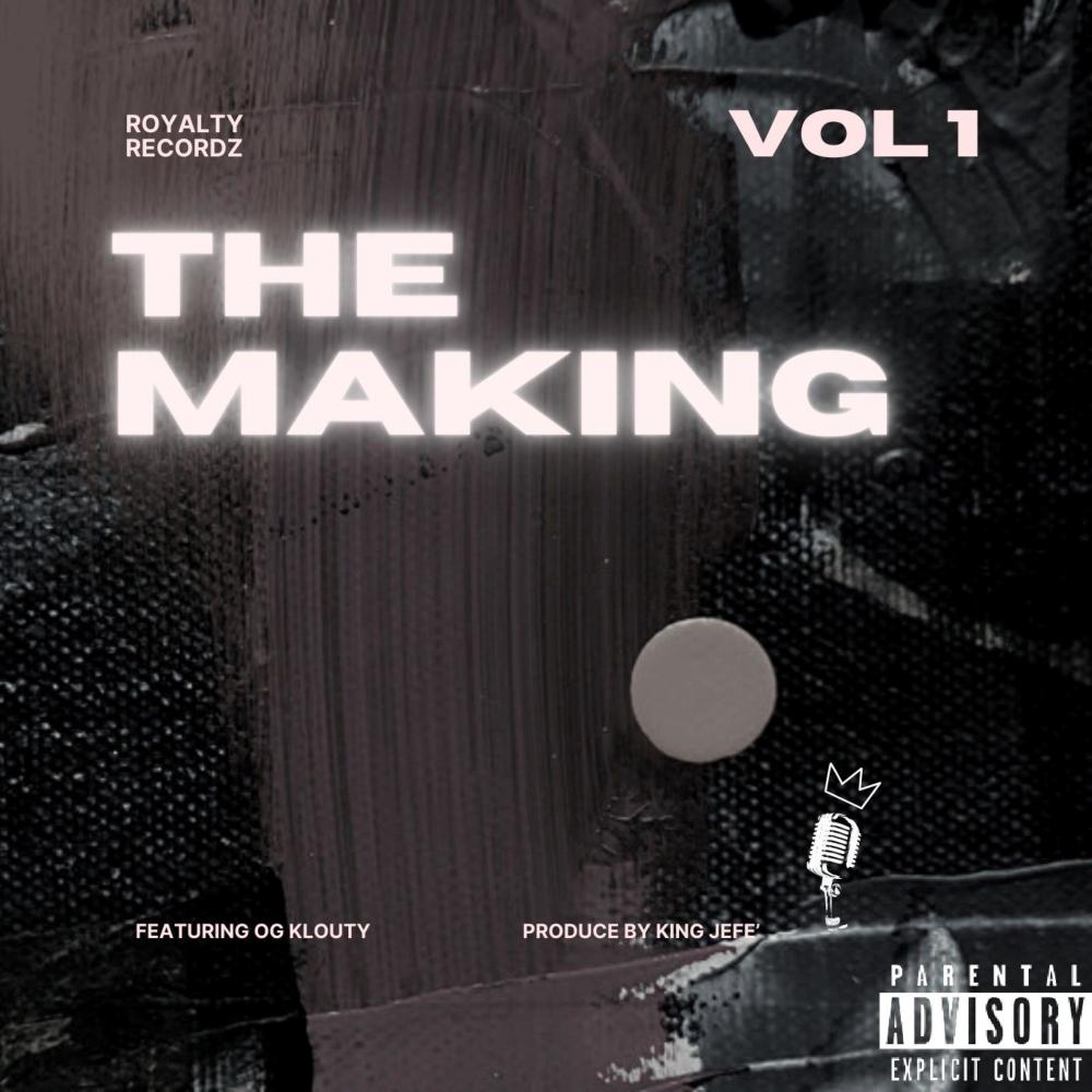 The Making (feat. OG Klouty) (Explicit)