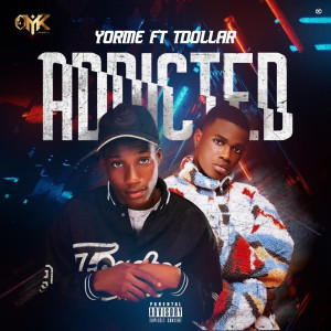 收聽Yorme的Addicted (Explicit)歌詞歌曲