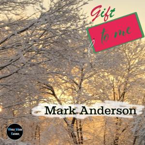 收聽Mark Anderson的Gift to Me (feat. Lisa O'Donnell, E J Ouellette & EJO Wrecking Crew)歌詞歌曲