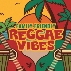 อัลบัม Family-Friendly Reggae Vibes ศิลปิน Various
