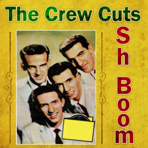 ดาวน์โหลดและฟังเพลง Sh Boom พร้อมเนื้อเพลงจาก The Crew-Cuts