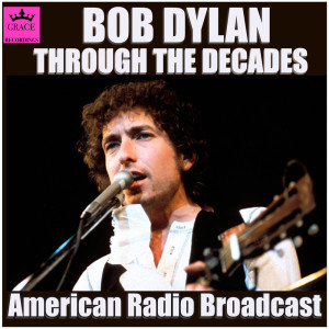Album Bob Dylan - Through the Decades (Live) oleh Bob Dylan