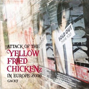 ATTACK OF THE “YELLOW FRIED CHICKENz” IN EUROPE 2010 dari GACKT