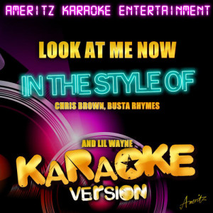Ameritz Karaoke Crew的專輯Look At Me Now (In the Style of Chris Brown, Busta Rhymes and Lil Wayne) [Karaoke Version] - Single