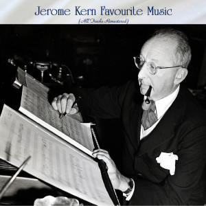 Jerome Kern Favourite Music (All Tracks Remastered) dari Various Artists
