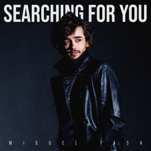 收聽Miguel Fasa的Searching for You歌詞歌曲