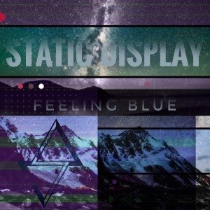 ดาวน์โหลดและฟังเพลง Feeling Blue พร้อมเนื้อเพลงจาก Static Display