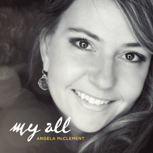 收听Angela McClement的My All歌词歌曲