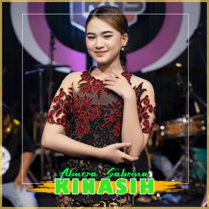 Listen to Kinasih song with lyrics from Almera Sabrina