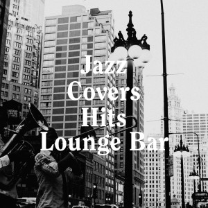 The Cover Crew的專輯Jazz Covers Hits Lounge Bar