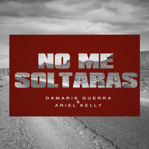 Listen to No Me Soltaras (feat. Ariel Kelly) song with lyrics from Damaris Guerra