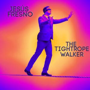 Album THE TIGHTROPE WALKER from Jesús Fresno