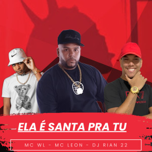收聽MC WL的Ela É Santa pra Tu (Explicit)歌詞歌曲