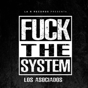收聽los Asociados的Fuck The System (Explicit)歌詞歌曲