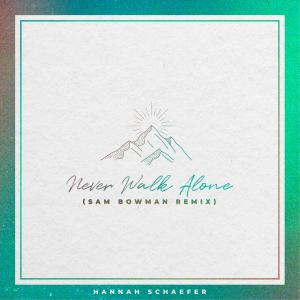 อัลบัม Never Walk Alone ((Sam Bowman Remix)) ศิลปิน Sam Bowman