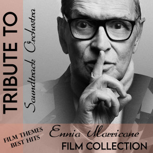 Soundtrack Orchestra的專輯Tribute To Ennio Morricone (Film Collection)