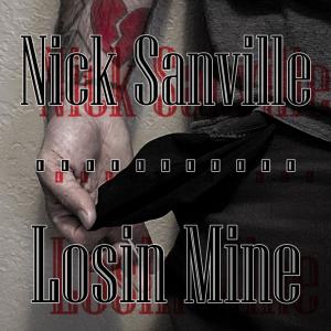收聽Nick Sanville的Losin Mine (Explicit)歌詞歌曲