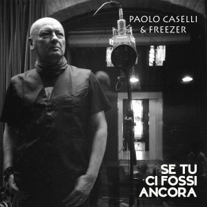 Paolo Caselli的專輯Se tu ci fossi ancora