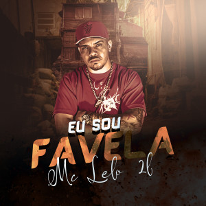 ดาวน์โหลดและฟังเพลง Eu Sou Favela พร้อมเนื้อเพลงจาก MC Lelo 2L