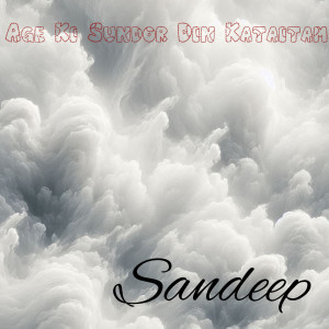收聽Sandeep的Age Ki Sundor Din Kataitam歌詞歌曲