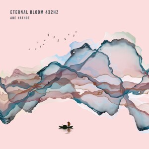 Album Eternal Bloom 432hz from Abe Hathot