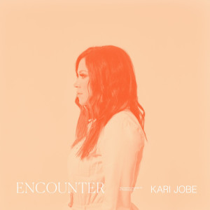 อัลบัม Encounter ศิลปิน Kari Jobe
