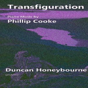Album Transfiguration: The Piano Music of Phillip Cooke from Duncan Honeybourne