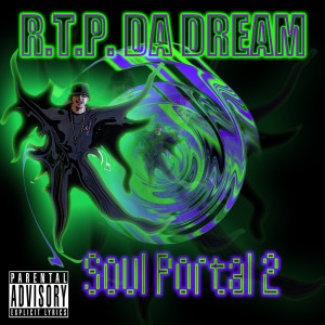 收听R.T.P. DA DREAM的Soul Portal 2 (Explicit)歌词歌曲