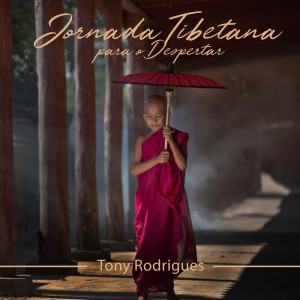 Tony Rodrigues的专辑Jornada Tibetana para o Despertar (Meditação Budista para a Paz do Monge)