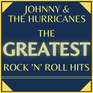 Album The Greatest Rock 'N' Roll Hits oleh Johnny & The Hurricanes